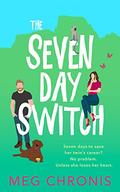 The Seven Day Switch: A feel-good enemies-to-lovers romantic comedy by Meg Chronis