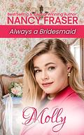 Molly (Always a Bridesmaid - #5) by Nancy Fraser