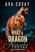 What a Dragon Needs by Ava Cuvay