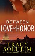 Between Love and Honor: A mistaken identity Secret Service romantic suspense (Men of the Secret Service #3) by Tracy Solheim