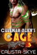 Caveman Alien’s Cage by Calista Skye