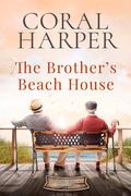 The Brother's Beach House: Avalon Beach Series Book 2 by Coral Harper