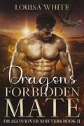 Dragon’s Forbidden Mate (Dragon River Shifters #2) by Louisa White