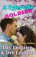 A Tylerville Soldier: A Holiday Miracle, Small Town, Clean and Wholesome, Everlasting Lovers, Second Chance, Reunion, Family Saga Romance (Touched by Tylerville #4) by Dre Leclaire