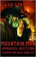 Mountain Man Apprentice: Hell's Fire: A Mountain Man Adventure by Ash Lingam