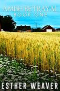 Amish Betrayal (Amish Romance by Esther Weaver