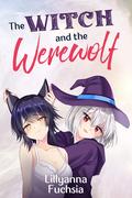 The Witch and the Werewolf (Lovely Witches #2) by Lillyanna Fuchsia