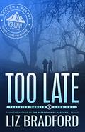 TOO LATE: Tracking Danger Book One - A Search and Rescue Novella by Liz Bradford