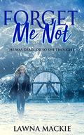 Forget Me Not by Lawna Mackie