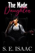 The Made Daughter by S.E. Isaac