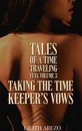Tales of Time Traveling Futa (Volume III): Taking the Time Keeper's Vows by Lilith Arezo