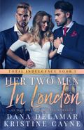 Her Two Men in London: A Vacation Romance by Dana Delamar, Kristine Cayne