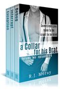A Collar For His Brat, Volume Two: Episodes 4-6 by R.J. Moray