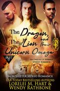 The Dragon, the Lion, and Their Unicorn Omega by Lorelei M. Hart, Wendy Rathbone