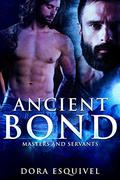 Ancient Bond: Masters and Servants by Dora Esquivel