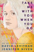 Take Me with You When You Go by Jennifer Niven