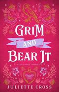 Grim and Bear It by Juliette Cross