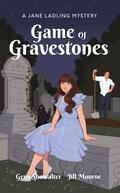 Game of Gravestones (A Jane Ladling Mystery #3) by Jill Monroe