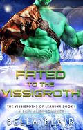 Fated to the Vissigroth by Bella Blair