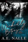 Wickedly Betrayed (The Wicked #3) by A.E. Nalle