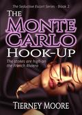The Monte Carlo Hook-Up: An erotic suspense story (The Seductive Escort #2) by Tierney Moore
