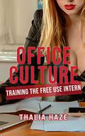 Office Culture: Training the Free Use Intern by Thalia Haze