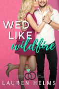Wed Like Wildfire (Happily Ever After, Inc. #1) by Lauren Helms