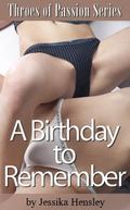 A Birthday to Remember (Throes of Passion #3) by Jessika Hensley