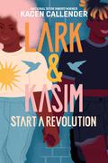 Lark & Kasim Start a Revolution by Kacen Callender