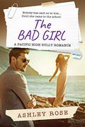 The Bad Girl: A Pacific High School Bully Romance (Pacific High #4) by Ashley Rose