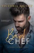 Bad Chef (Foodie in Love #2) by Victoria Bright