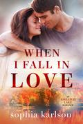 When I Fall In Love: A small town, second-chance romance (Ashleigh Lake #2) by Sophia Karlson