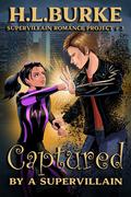 Captured by a Supervillain (Supervillain Romance Project #3) by H.L. Burke