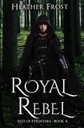 Royal Rebel by Heather Frost
