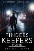 FINDERS KEEPERS - HOME: Book 11 by Taylor J. Gray