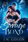 Savage Bond (Den of Shadows #2) by J.N. Colon