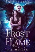 Frost & Flame (House of Frost #1) by M.J. Mercer