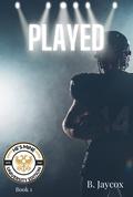 Played (He's Mine University Edition #1) by B. Jaycox