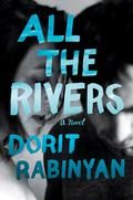 All the Rivers: A Novel by Dorit Rabinyan