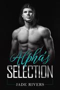 Alpha's Selection: Omegaverse: Alpha Claiming Mates. (Omegaverse: Alpha Claiming Mates. #1) by Jade Rivers