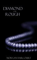 Diamond in the Rough by Morgan Harcourt