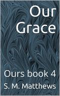 Our Grace by S.M. Matthews