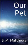 Our Pet by S.M. Matthews