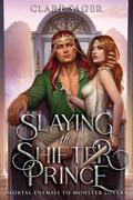 Slaying the Shifter Prince (Mortal Enemies to Monster Lovers #2) by Clare Sager