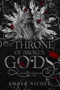The Throne Of Broken Gods (Gods & Monsters #2) by Amber V. Nicole