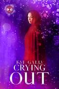 Crying Out by Kae Galla