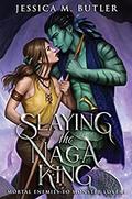 Slaying the Naga King by Jessica M. Butler, J.M. Butler