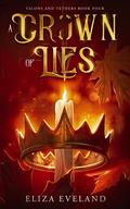 A Crown of Lies (Talons and Tethers #4) by Eliza Eveland