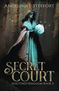 Secret Court by Angelina J. Steffort