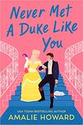 Never Met a Duke Like You (Taming of the Dukes #2) by Amalie Howard